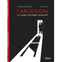 L'abolition - Le combat de Robert Badinter - Marie Gloris-Bardiaux-Vaïente, Malo Kerfriden