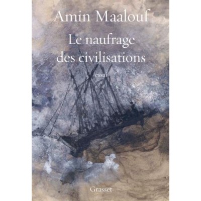 Le naufrage des civilisations - Amin Maalouf
