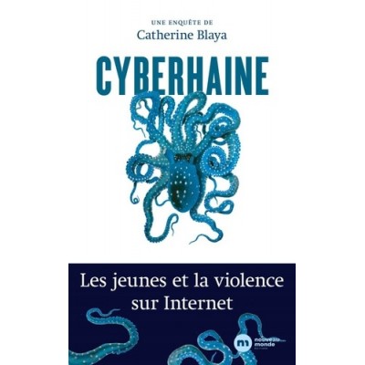 Cyberhaine - Les jeunes et la violence sur Internet - Catherine Blaya