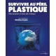 Survivre au péril plastique - Matthieu Combe