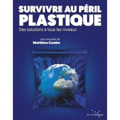 Survivre au péril plastique - Matthieu Combe