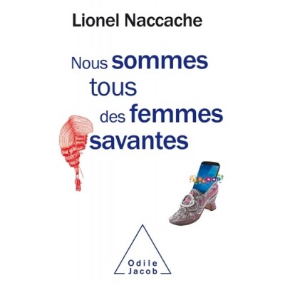 Nous sommes tous des femmes savantes - Lionel Naccache