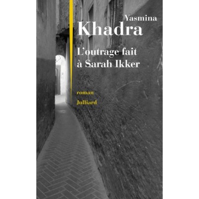 L'outrage fait à Sarah Ikker - Yasmina Khadra