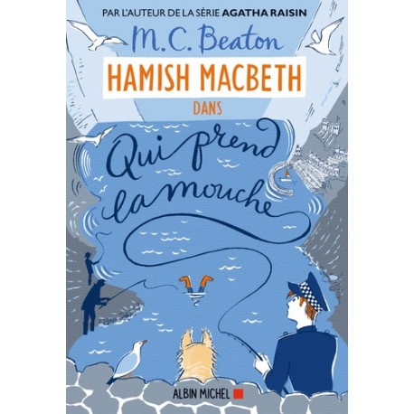 Les enquêtes de Hamish MacBeth - Tome 1 Qui prend la mouche - M. C. Beaton