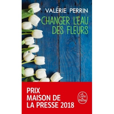 Changer l'eau des fleurs - Valérie Perrin
