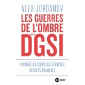 Les Guerres de l'Ombre de la DGSI - Alex Jordanov