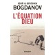 L'équation Dieu - Igor Bogdanov