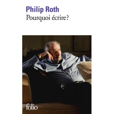 Pourquoi écrire ? - Philip Roth