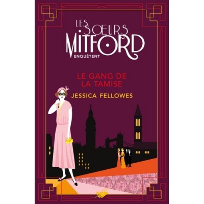 Le Gang de la Tamise - Les soeurs Mitford enquêtent - Jessica Fellowes