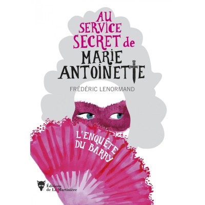 L'enquête du Barry - Au service secret de Marie-Antoinette - Frédéric Lenormand