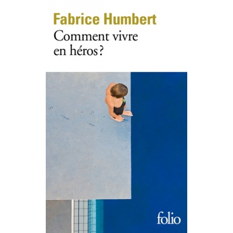 Comment vivre en héros - Fabrice Humbert