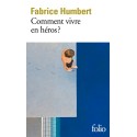 Comment vivre en héros - Fabrice Humbert