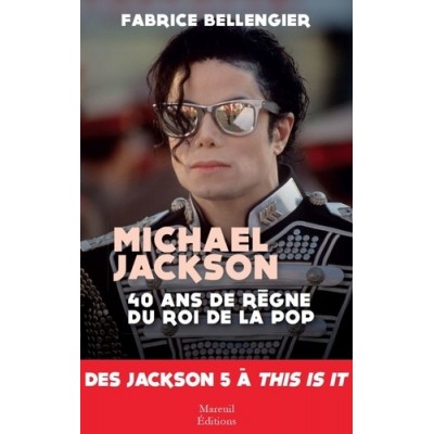 Mickael Jackson 40 ans de règne du roi de la pop - Fabrice Bellengier