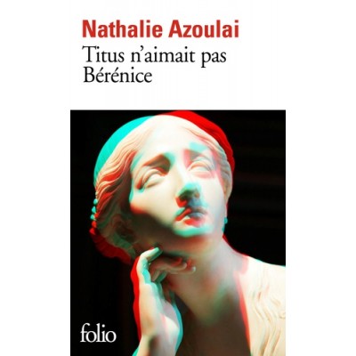Titus n'aimait pas Bérénice - Nathalie Azoulai