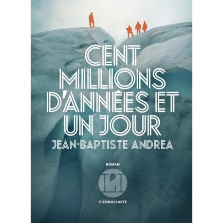 Cent millions d'années et un jour - Jean-Baptiste Andrea
