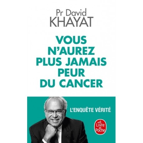 Vous n'aurez plus jamais peur du cancer - David Khayat