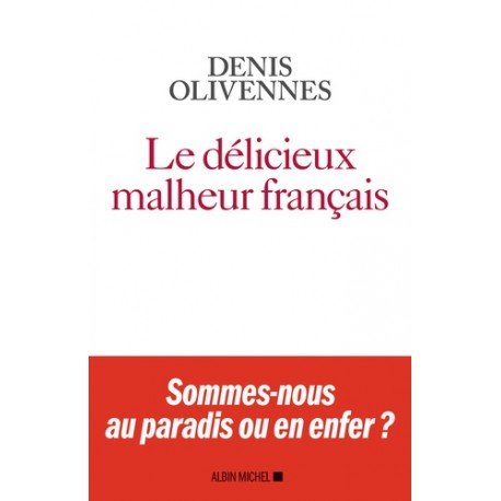Le délicieux malheur français - Denis Olivennes