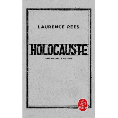 Holocauste - Une nouvelle histoire - Laurence Rees