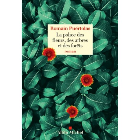 La police des fleurs, des arbres et des forêts - Romain Puértolas