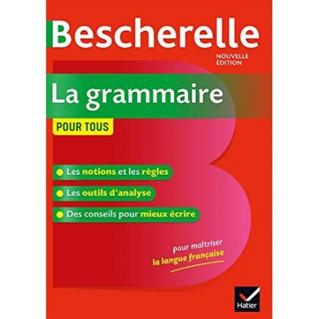 Bescherelle La grammaire pour tous - Nicolas Laurent  Bénédicte Delaunay