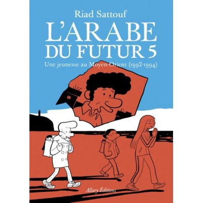 L'Arabe du futur Tome 5 - Une jeunesse au Moyen-Orient (1992-1994) - Riad Sattouf