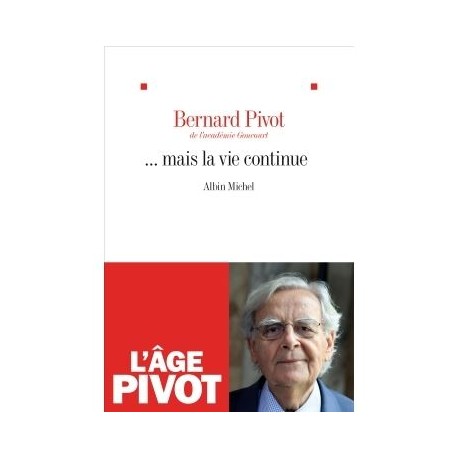 ... mais la vie continue - Bernard Pivot